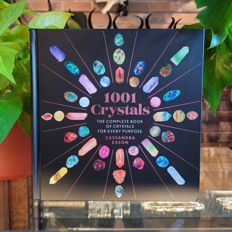 1001 Crystals: The Complete Book of Crystals for Every Purpose by Cassandra Eason
