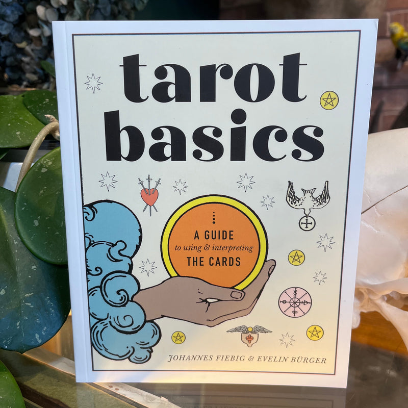 Tarot Basics: A Guide to Using & Interpreting the Cards by Johannes Fiebig and Evelin Burger