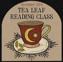 11/23/25 Tea Leaf Reading Class