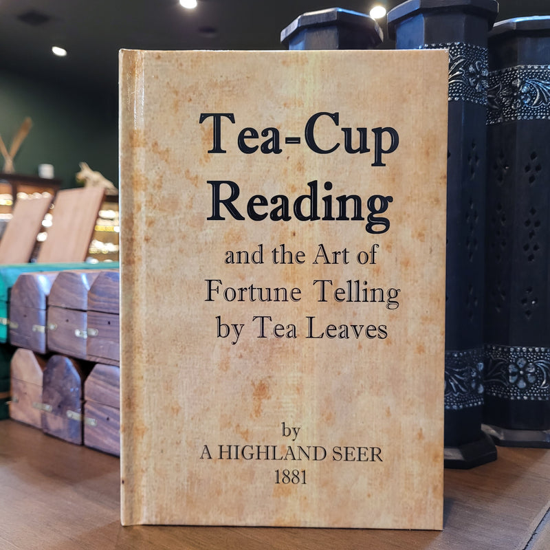 Tea-Cup Reading and the Art of Fortune Telling by Tea Leaves by A Highland Seer 1881