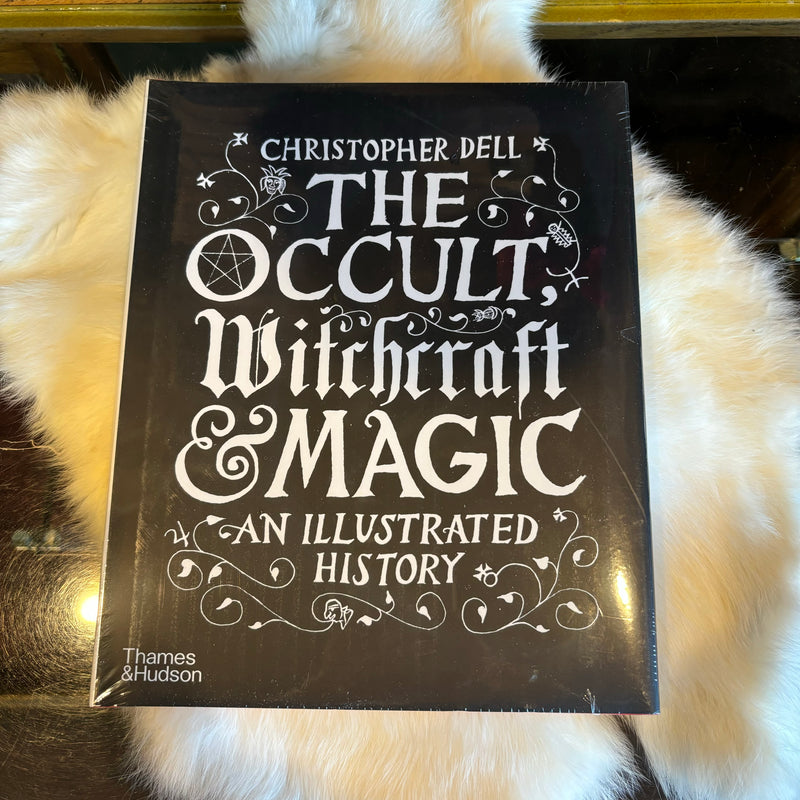 The Occult, Witchcraft and Magic: An Illustrated History by Christopher Dell