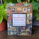 The Madman's Gallery: The Strangest Paintings, Sculptures and Other Curiosities from the History of Art by Edward Brooke-Hitching