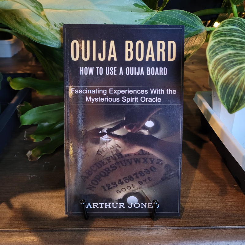 Ouija Board: How to Use a Ouija Board by Arthur Jones