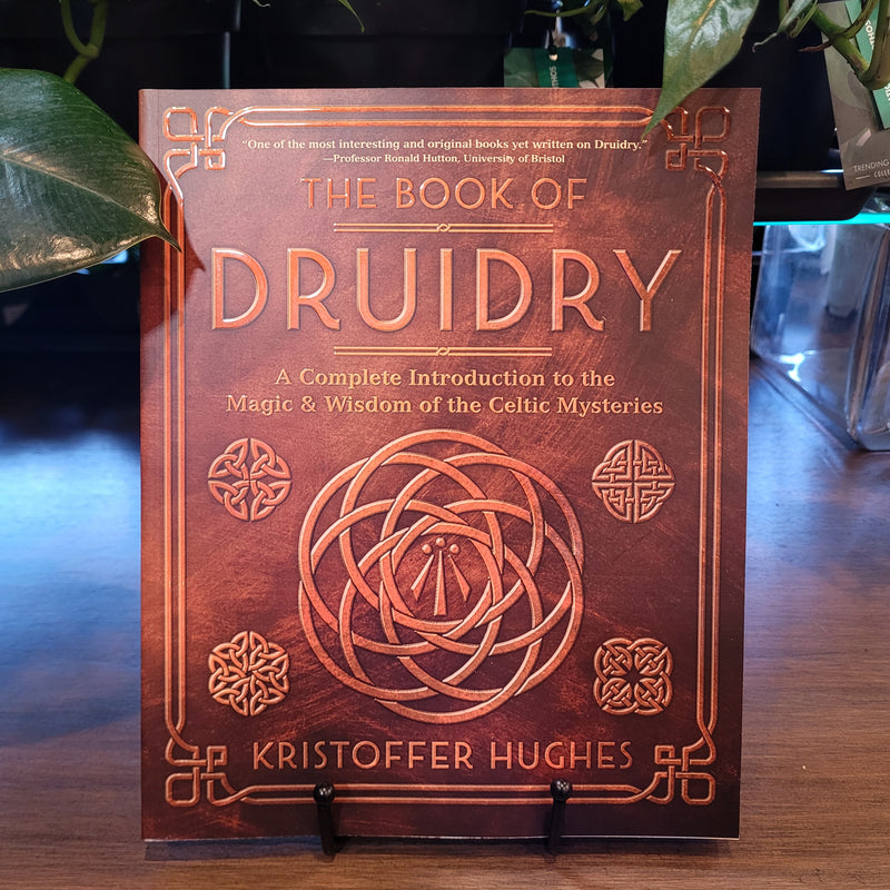 The Book of Druidry: A Complete Introduction to the Magic & Wisdom of the Celtic Mysteries by Kristoffer Hughes