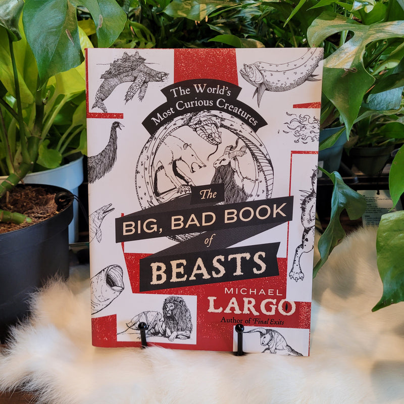 The Big, Bad Book of Beasts: The World's Most Curious Creatures by Michael Largo