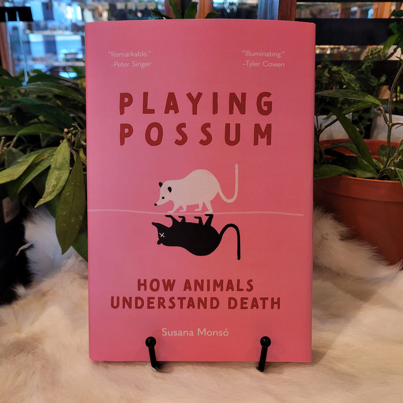 Playing Possum: How Animals Understand Death by Susana Monsó