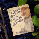A Curious Collection of Peculiar Creatures: An Illustrated Encyclopedia by Sami Bayly