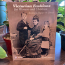 Victorian Fashions for Women and Children: Society's Impact on Dress by Linda Setnik