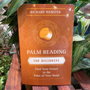 Palm Reading for Beginners: Find Your Future in the Palm of Your Hand by Richard Webster