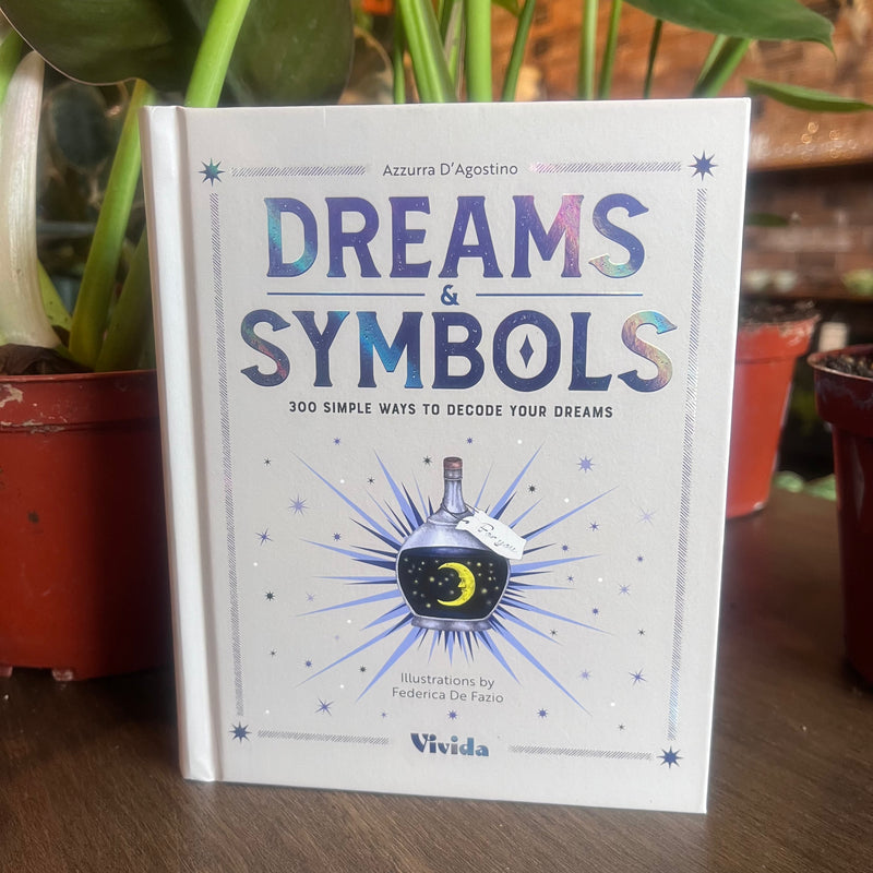 Dreams & Symbols: 300 Simple Ways to Decode Your Dreams by Azzurra D'Agostino