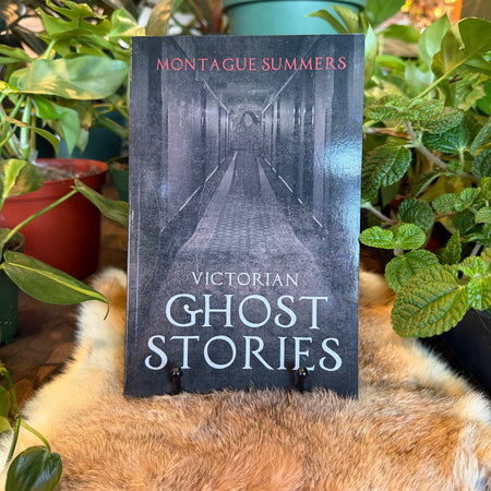 Victorian Ghost Stories by Montague Summers