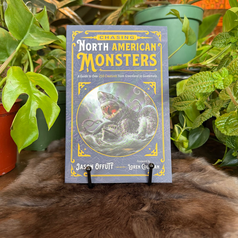 Chasing North American Monsters: A Guide to Over 250 Creatures from Greenland to Guatemala by Jason Offutt