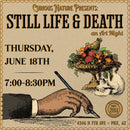 06/18/26 Still Life & Death Art Night