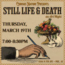 03/19/26 Still Life & Death Art Night