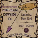 05/23/26 Pendulum Dowsing 101