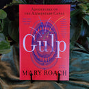 Gulp: Adventures on the Alimentary Canal by Mary Roach