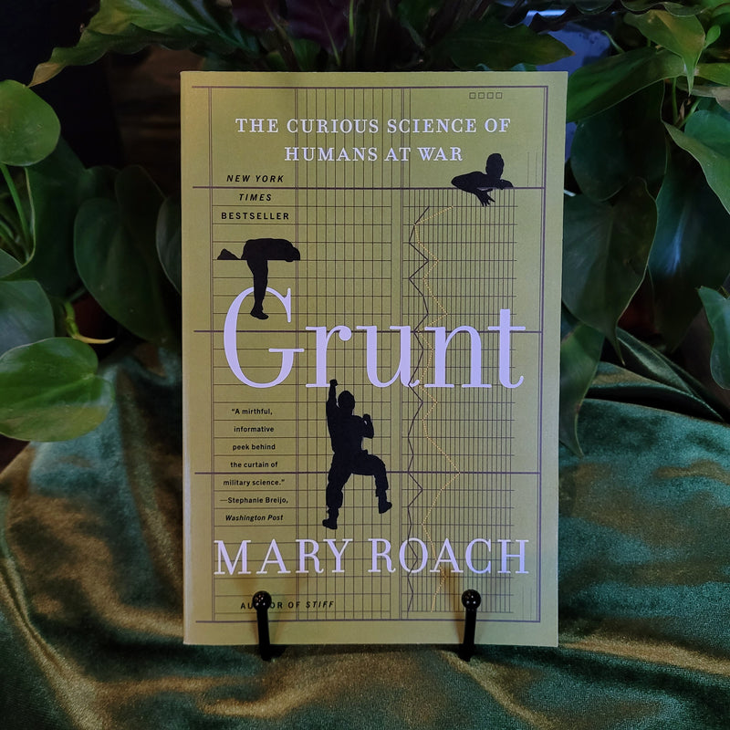 Grunt: The Curious Science of Humans at War by Mary Roach