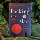 Packing for Mars: The Curious Science of Life in the Void by Mary Roach