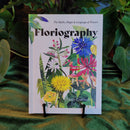 Floriography: The Myths, Magic and Language of Flowers by Sally Coulthard
