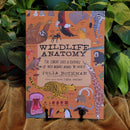Wildlife Anatomy: The Curious Lives & Features of Wild Animals around the World by Julia Rothman