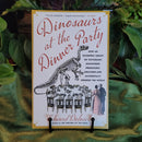 Dinosaurs at the Dinner Party: How an Eccentric Group of Victorians Discovered Prehistoric Creatures and Accidentally Upended the World by Edward Dolnick