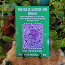 Molecules, Madness, and Malaria: How Victorian Fabric Dyes Evolved into Modern Medicines for Mental Illness and Infectious Disease by Wallace B. Mendelson MD