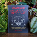 Dangerous Games to Play in the Dark: A Guide to Summoning Spirits, Divining the Future, and Invoking the Supernatural by Lucia Peters