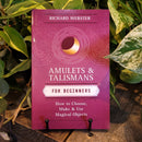 Amulets & Talismans for Beginners: How to Choose, Make & Use Magical Objects by Richard Webster