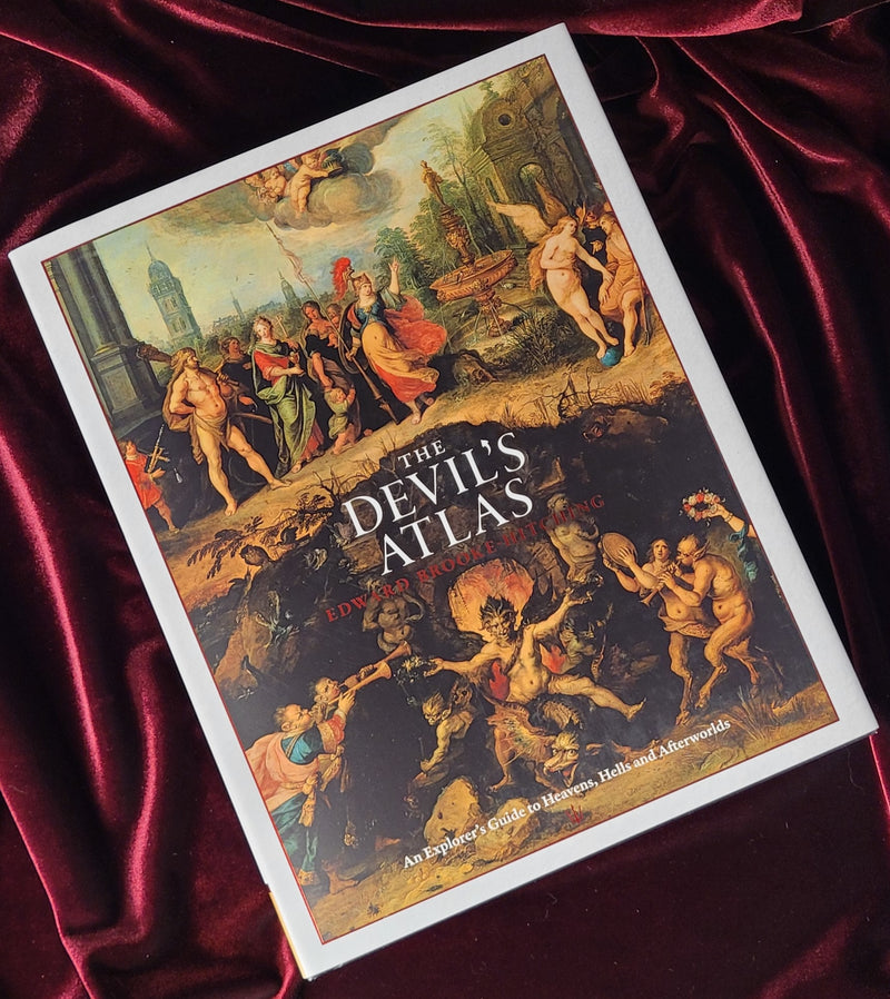 The Devil's Atlas: An Explorer's Guide to Heaven, Hells and Afterworlds by Edward Brooke-Hitching
