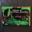 Ghosts of Central Arizona by Heather Woodward
