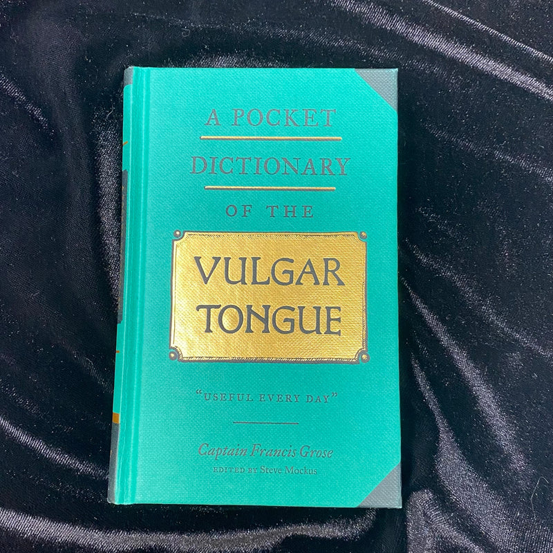 A Pocket Dictionary of the Vulgar Tongue by Captain Francis Grose