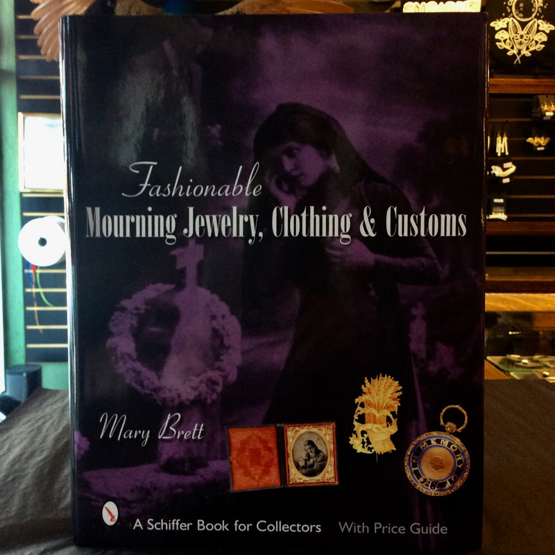 Fashionable Mourning Jewelry, Clothing and Customs by Mary Brett