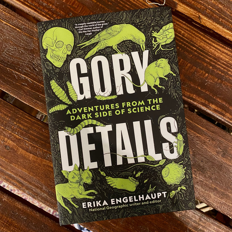 Gory Details Adventures From the Dark Side of Science by Erika Engelh