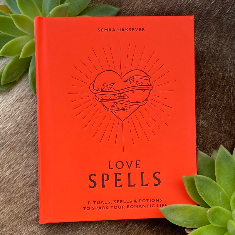 Love Spells: Rituals, Spells & Potions to Spark Your Romantic Life by Semra Haksever
