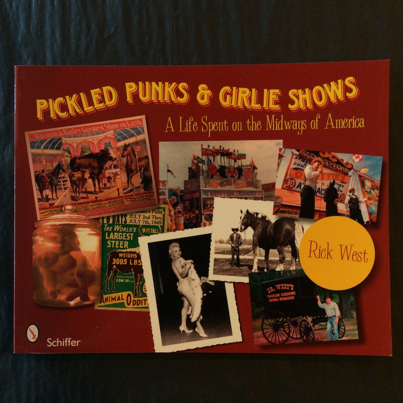 Pickled Punks & Girlie Shows: A Life Spent on the Midways of America by Rick West