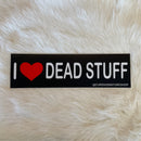 I Heart Dead Stuff Bumper Sticker