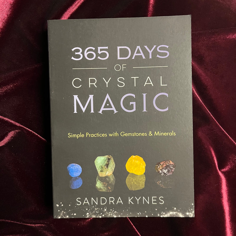 365 Days of Crystal Magic: Simple Practices with Gemstones & Minerals by Sandra Kynes